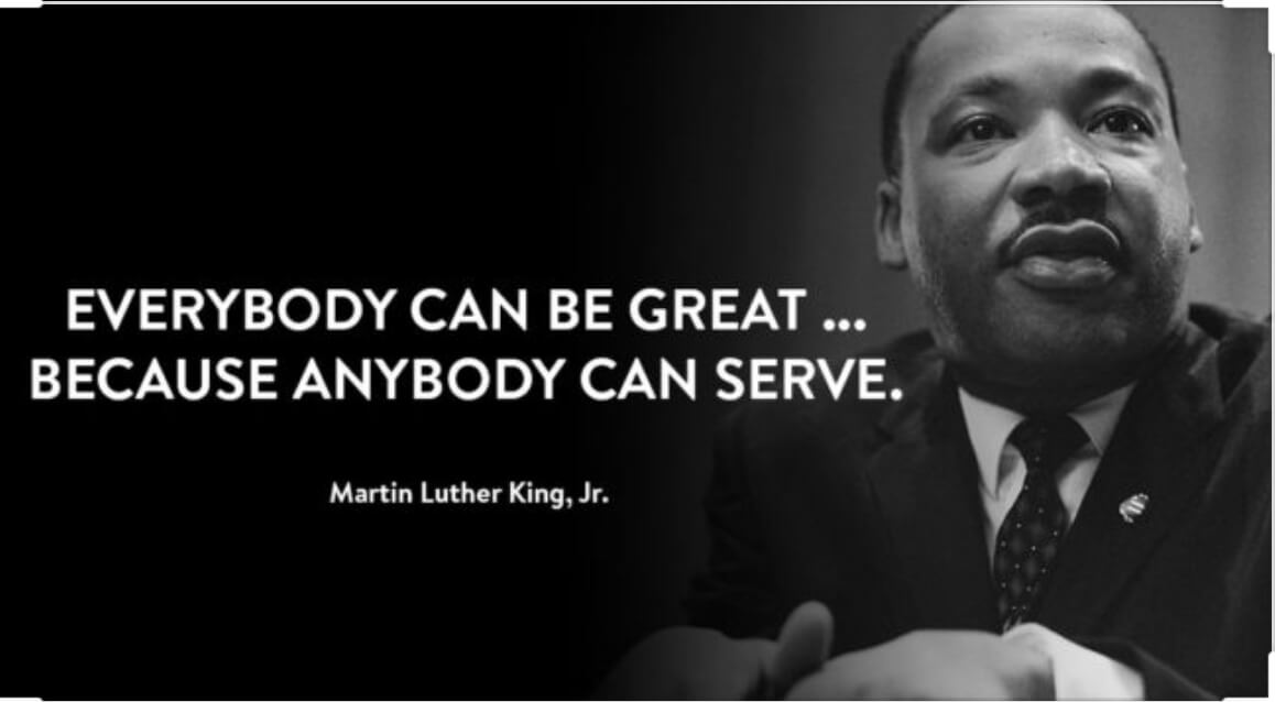 Everybody can be great...because anybody can serve.